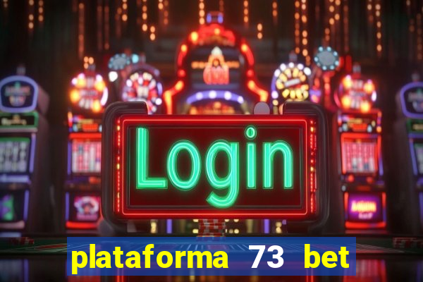 plataforma 73 bet é confiável